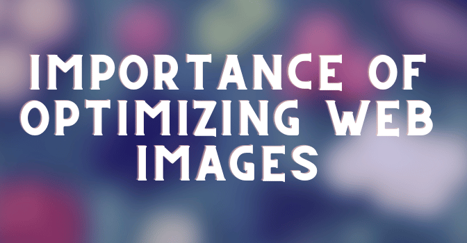 The Importance of Optimizing Web Images