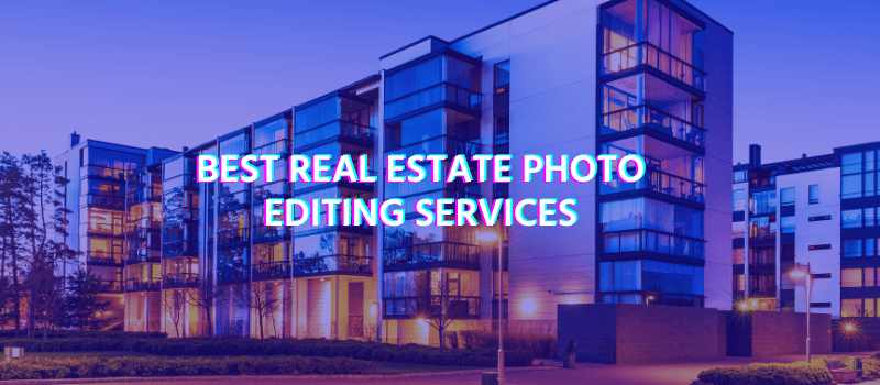 Best Real Estate Photo Editing Services